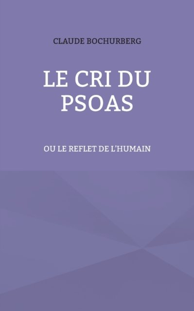 Claude Bochurberg · Le cri du PSOAS (Taschenbuch) (2021)