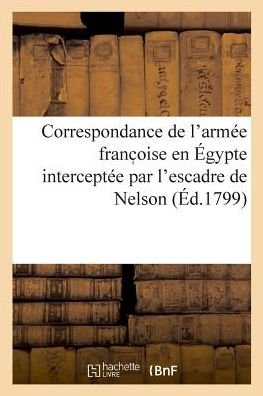 Cover for Formey · Correspondance de l'Armee Franc Oise En Egypte Interceptee Par l'Escadre de Nelson (Paperback Book) (2018)