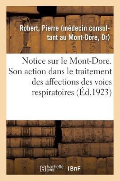 Notice Sur Le Mont-Dore. Station Climatique Et Hydro-Minerale Francaise (Alt. 1050 Metres). - Pierre Robert - Kirjat - Hachette Livre - BNF - 9782329088785 - lauantai 1. syyskuuta 2018