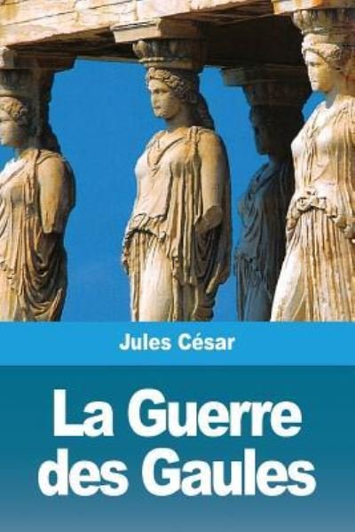 Cover for Jules Cesar · La Guerre des Gaules (Pocketbok) (2019)