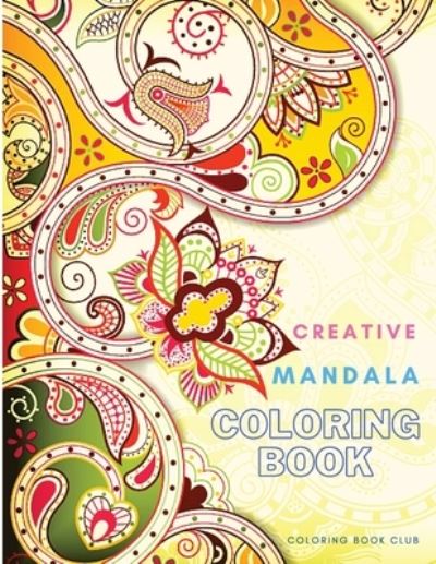 Creative Mandala Coloring Book - An Adult Book With Gorgeous Big Mandalas to Color for Relaxation - Coloring Book Club - Książki - Coloring Book Club - 9782698652785 - 18 stycznia 2021