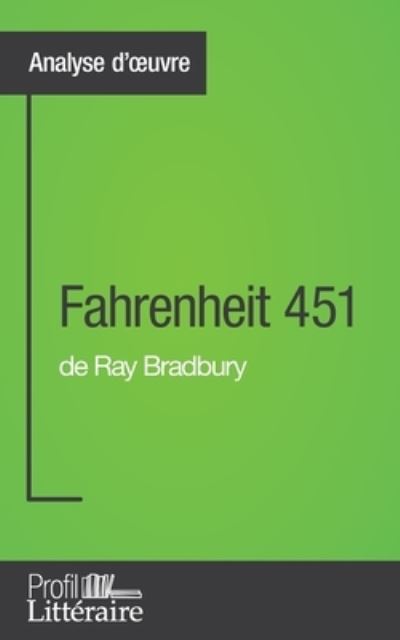 Fahrenheit 451 de Ray Bradbury (Analyse approfondie) - Gauvain Dos Santos - Kirjat - Profil-Litteraire.fr - 9782806268785 - maanantai 29. helmikuuta 2016