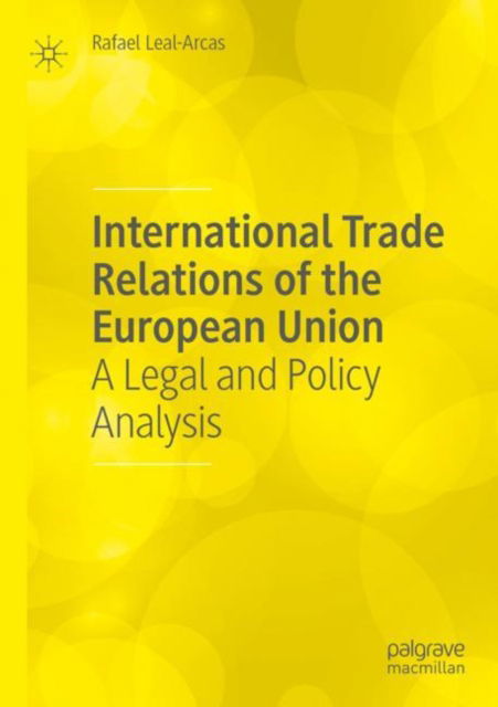 Cover for Rafael Leal-Arcas · International Trade Relations of the European Union: A Legal and Policy Analysis (Pocketbok) [1st ed. 2022 edition] (2023)