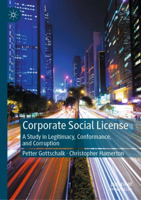 Cover for Petter Gottschalk · Corporate Social License: A Study in Legitimacy, Conformance, and Corruption (Hardcover Book) [1st ed. 2024 edition] (2023)