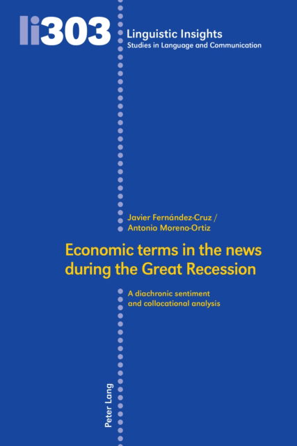 Cover for Javier Fernandez-Cruz · Economic terms in the news during the Great Recession: A diachronic sentiment and collocational analysis - Linguistic Insights (Hardcover Book) [New edition] (2024)