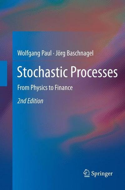 Cover for Wolfgang Paul · Stochastic Processes: From Physics to Finance (Taschenbuch) [Softcover reprint of the original 2nd ed. 2013 edition] (2015)