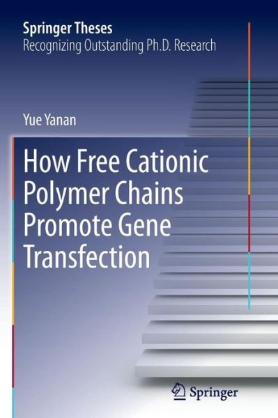 Cover for Yue Yanan · How Free Cationic Polymer Chains Promote Gene Transfection - Springer Theses (Paperback Book) [Softcover reprint of the original 1st ed. 2013 edition] (2016)