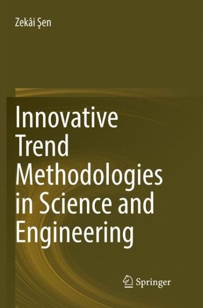 Cover for Zekai Sen · Innovative Trend Methodologies in Science and Engineering (Paperback Book) [Softcover reprint of the original 1st ed. 2017 edition] (2018)