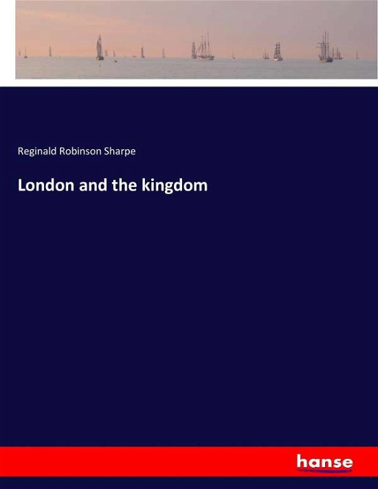 London and the kingdom - Sharpe - Kirjat -  - 9783337147785 - maanantai 24. heinäkuuta 2017