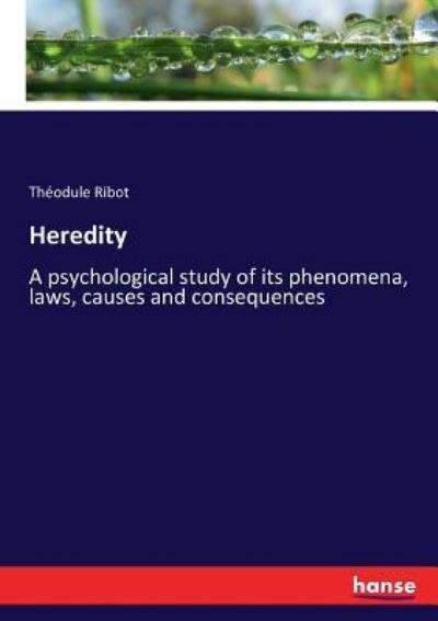 Heredity - Théodule Ribot - Books - Hansebooks - 9783337233785 - July 6, 2017