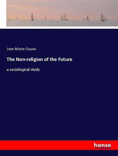 Cover for Guyau · The Non-religion of the Future (Book)