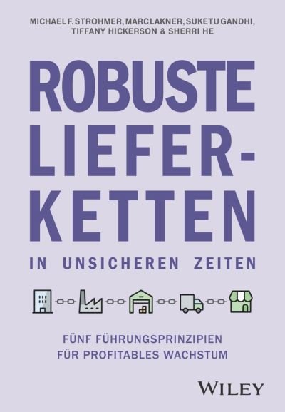 Michael F. Strohmer · Robuste Lieferketten in unsicheren Zeiten: Funf Fuhrungsprinzipien fur profitables Wachstum (Hardcover Book) (2024)
