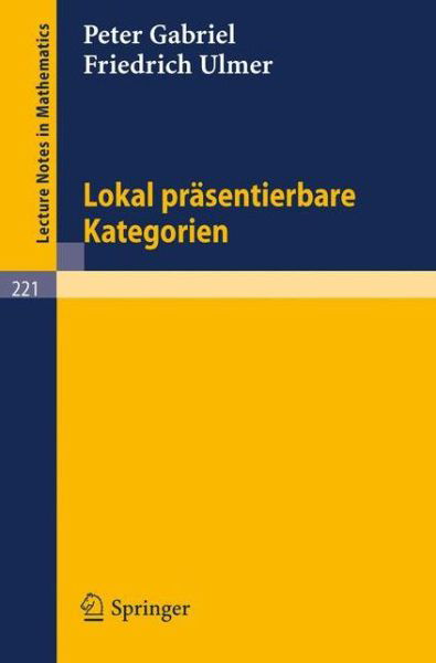 Lokal Prasentierbare Kategorien - Lecture Notes in Mathematics - Peter Gabriel - Bøker - Springer - 9783540055785 - 1971