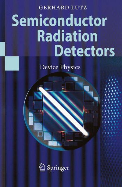 Cover for Gerhard Lutz · Semiconductor Radiation Detectors: Device Physics (Paperback Book) [1st ed. 1999. 2nd printing 2007 edition] (2007)