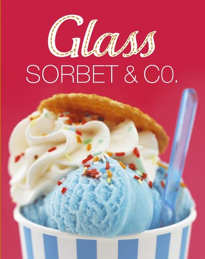 Cover for Ulrika Junker Miranda · Glass, sorbet &amp; Co (Book) (2016)