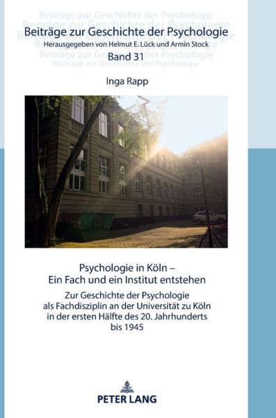 Cover for Inga Rapp · Psychologie in Koeln: Ein Fach Und Ein Institut Entstehen - Beitraege Zur Geschichte der Psychologie (Hardcover Book) (2018)