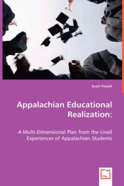 Cover for Dr. Scott Powell · Appalachian Educational Realization:: a Multi-dimensional Plan from the Lived Experiences of Appalachian Students (Paperback Book) (2008)