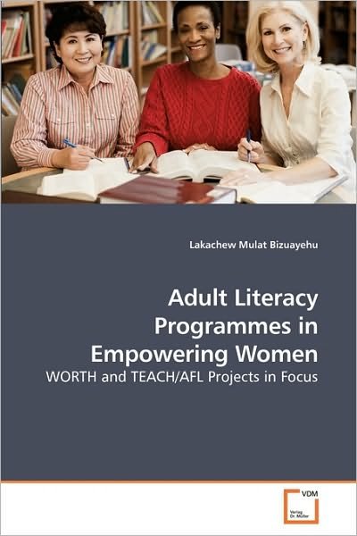 Cover for Lakachew Mulat Bizuayehu · Adult Literacy Programmes in Empowering Women: Worth and Teach / Afl Projects in Focus (Pocketbok) (2010)
