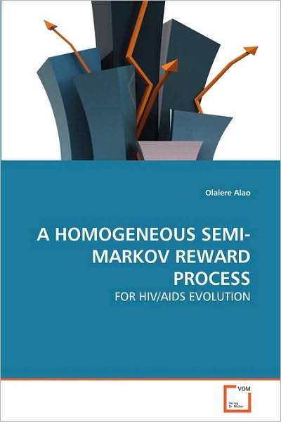 Cover for Olalere Alao · A Homogeneous Semi-markov Reward Process: for Hiv / Aids Evolution (Paperback Book) (2010)