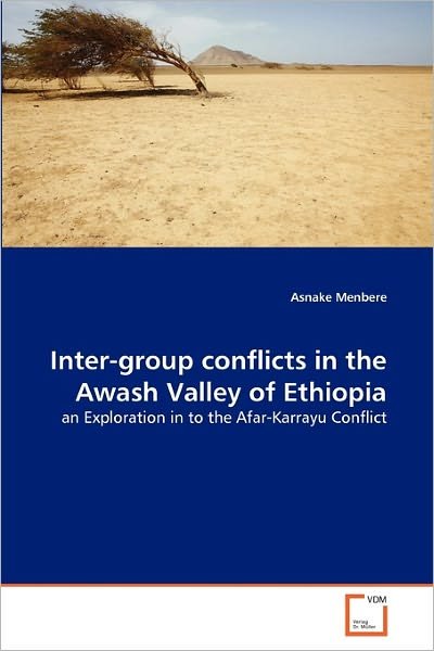 Cover for Asnake Menbere · Inter-group Conflicts in the Awash Valley of Ethiopia: an Exploration in to the Afar-karrayu Conflict (Paperback Book) (2010)
