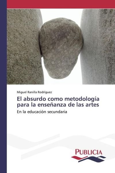 Cover for Ranilla Rodriguez Miguel · El Absurdo Como Metodologia Para La Ensenanza De Las Artes (Taschenbuch) (2015)