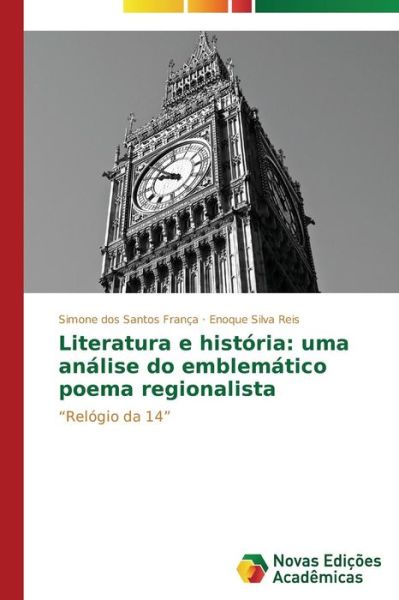 Cover for Enoque Silva Reis · Literatura E História: Uma Análise Do Emblemático Poema Regionalista: &quot;Relógio Da 14&quot; (Paperback Book) [Portuguese edition] (2014)