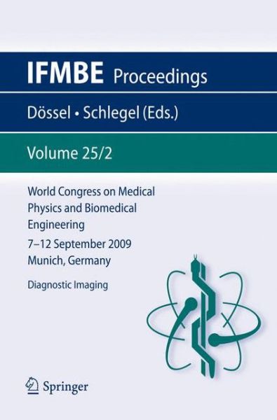 Cover for Olaf Dassel · World Congress on Medical Physics and Biomedical Engineering September 7 - 12, 2009 Munich, Germany: Vol. 25/2 Diagnostic Imaging - IFMBE Proceedings (Taschenbuch) [2009 edition] (2009)