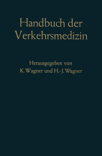 Cover for Kurt Wagner · Handbuch Der Verkehrsmedizin: Unter Berucksichtigung Aller Verkehrswissenschaften (Paperback Book) [Softcover Reprint of the Original 1st 1968 edition] (2012)
