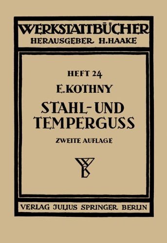 Cover for Erdmann Kothny · Stahl- Und Temperguss: Ihre Herstellung, Zusammensetzung, Eigenschaften Und Verwendung - Werkstattbucher (Paperback Bog) [2nd 2. Aufl. 1940 edition] (1940)