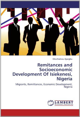 Cover for Okechukwu Ajaegbu · Remitances and Socioeconomic Development of Isiekenesi, Nigeria: Migrants, Remittances, Economic Development, Nigeria (Taschenbuch) (2012)