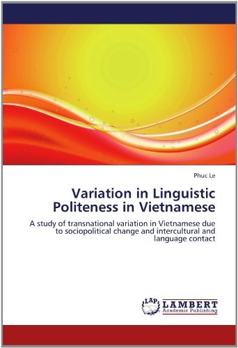Cover for Phuc Le · Variation in Linguistic Politeness in Vietnamese: a Study of Transnational Variation in Vietnamese Due to Sociopolitical Change and  Intercultural and Language Contact (Taschenbuch) (2012)