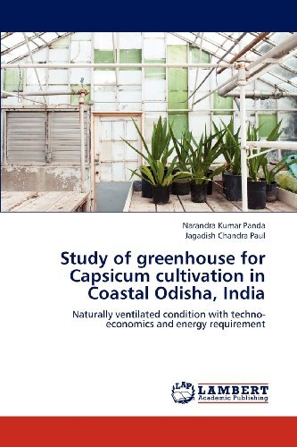 Cover for Jagadish Chandra Paul · Study of Greenhouse for Capsicum Cultivation in Coastal Odisha, India: Naturally Ventilated Condition with Techno-economics and Energy Requirement (Paperback Bog) (2012)