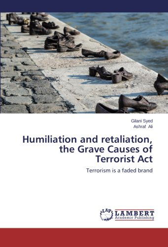 Cover for Ashraf Ali · Humiliation and Retaliation, the Grave Causes of Terrorist Act: Terrorism is a Faded Brand (Pocketbok) (2014)