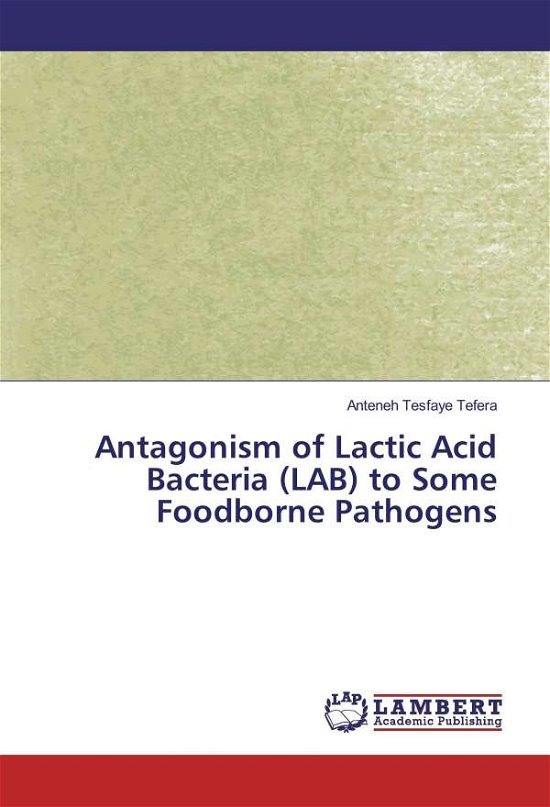 Cover for Tefera · Antagonism of Lactic Acid Bacter (Book)