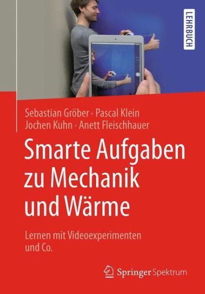Smarte Aufgaben zu Mechanik und Waerme - Sebastian Grober - Books - Springer Berlin Heidelberg - 9783662544785 - November 22, 2017
