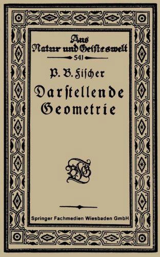 Cover for P B Fischer · Einfuhrung in Die Darstellende Geometrie - Aus Natur Und Geisteswelt (Paperback Book) [1921 edition] (1921)