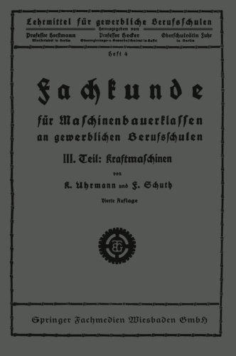 Cover for K Uhrmann · Fachkunde Fur Maschinenbauerklassen an Gewerblichen Berufsschulen: III. Teil: Kraftmaschinen (Pocketbok) [4th 4. Aufl. 1926 edition] (1926)