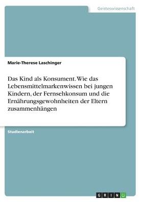 Cover for Laschinger · Das Kind als Konsument. Wie (Book) (2017)