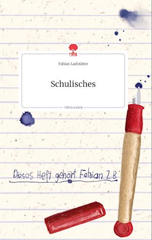 Cover for Fabian Ladstätter · Schulisches. Life is a Story - story.one (Hardcover Book) (2021)