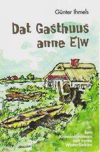Cover for Ihmels · Dat Gasthuus anne Elw (Bog)