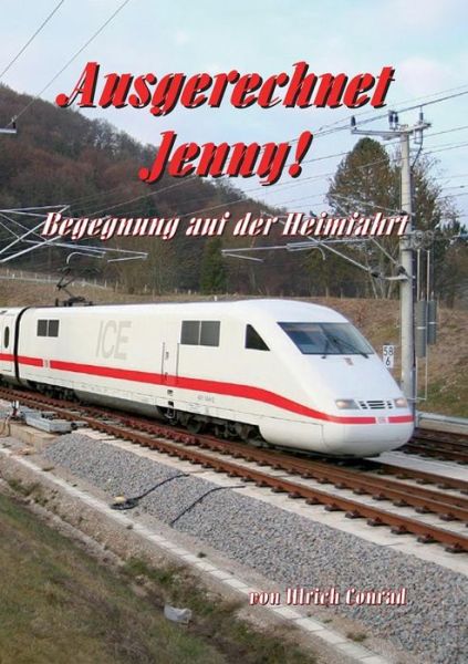 Cover for Ulrich Conrad · Ausgerechnet Jenny: Begegnung auf der Heimfahrt (Paperback Book) (2023)
