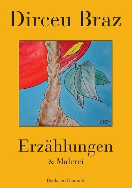 Cover for Dirceu Braz · Erzählungen &amp; Malerei (Paperback Book) [German edition] (2014)