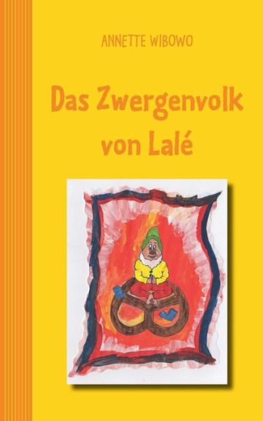 Cover for Annette Wibowo · Das Zwergenvolk von Lale: und die Geschichte der Brezel! (Paperback Book) [German edition] (2014)