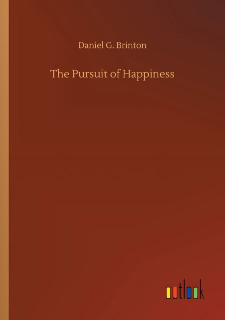 Cover for Daniel G Brinton · The Pursuit of Happiness (Paperback Bog) (2020)
