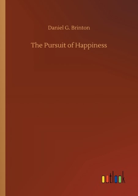 Cover for Daniel G Brinton · The Pursuit of Happiness (Paperback Book) (2020)