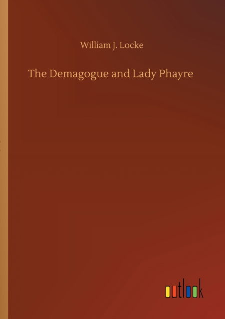Cover for William J Locke · The Demagogue and Lady Phayre (Paperback Book) (2020)