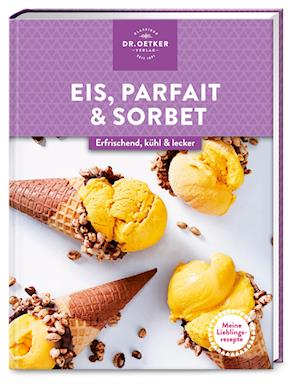 Cover for Dr. Oetker Verlag · Meine Lieblingsrezepte: Eis, Parfait &amp; Sorbet (Book) (2023)