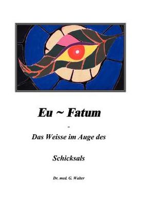 Cover for Gerhard Walter · Eufatum - Das weisse im Auge des Schicksals (Paperback Book) [German edition] (2000)