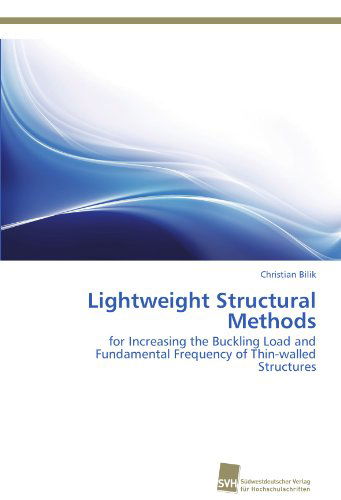 Cover for Christian Bilik · Lightweight Structural Methods: for Increasing the Buckling Load and Fundamental Frequency of Thin-walled Structures (Paperback Book) (2012)
