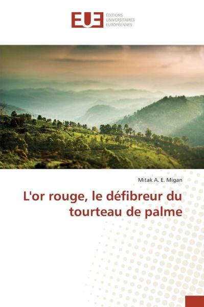 Cover for Migan Mitak a E · L'or Rouge, Le Defibreur Du Tourteau De Palme (Paperback Book) (2018)